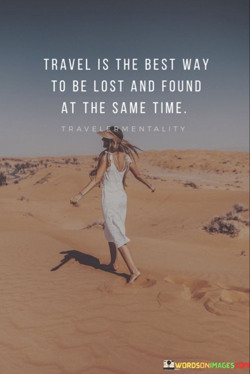 Travel-Is-The-Best-Way-To-Be-Lost-And-Found-At-The-Same-Time-Quotes.jpeg