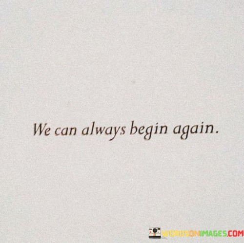 We-Can-Always-Begin-Again-Quotesc18c19bcc3bde9aa.jpeg