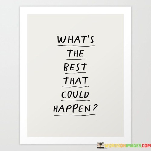 What's The Best That Could Happen Quotes