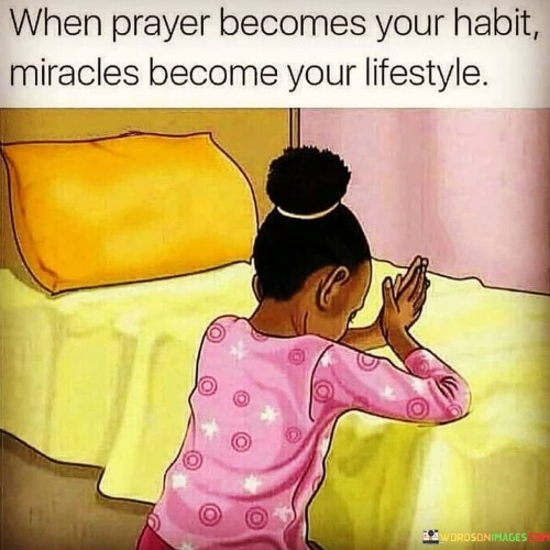 When-Prayer-Becomes-Your-Habit-Miracles-Become-Your-Lifestyle-Quotes.jpeg