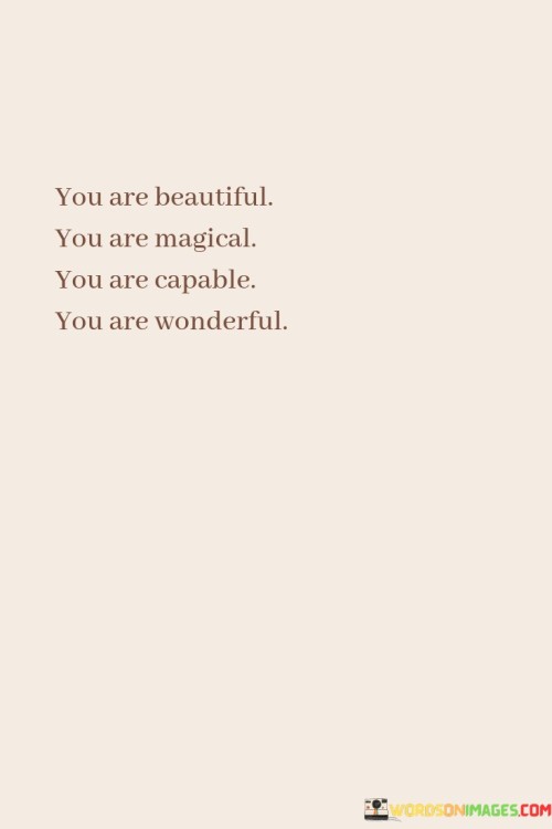 You-Are-Beautiful-You-Are-Magical-You-Are-Capable-Quotes.jpeg