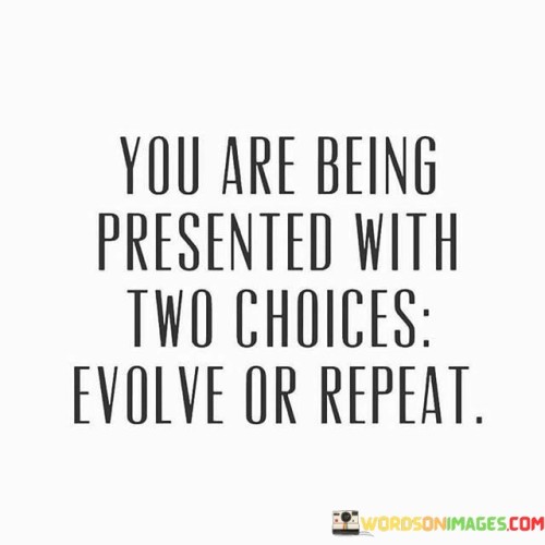 You-Are-Being-Presented-With-Two-Choices-Evolve-Or-Quotes.jpeg