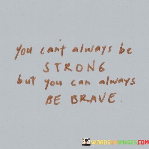 You-Cant-Always-Be-Strong-But-You-Can-Quotes.jpeg