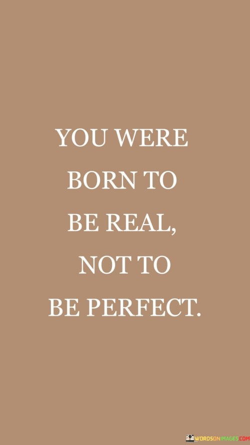 You-Were-Born-To-Be-Real-Not-To-Be-Perfect-Quotes.jpeg