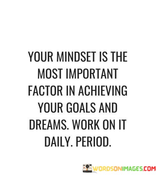Your-Mindset-Is-The-Most-Important-Factor-In-Achieving-Quotes.jpeg