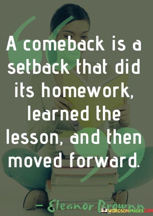 A-Comeback-Is-A-Setback-That-Did-Its-Homework-Learned-Quotes.jpeg