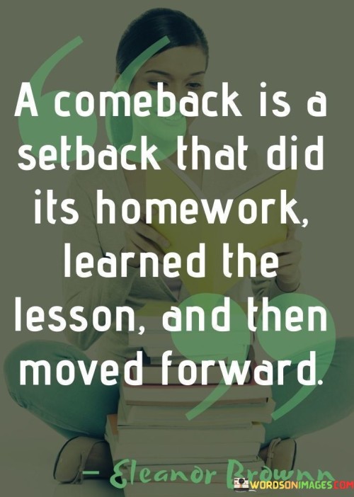 A Comeback Is A Setback That Did Its Homework Learned Quotes