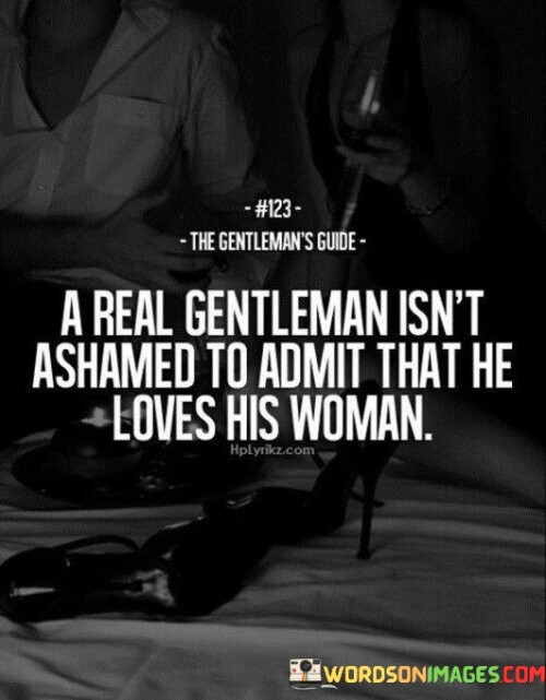 A-Real-Gentleman-Isnt-Ashamed-To-Admit-That-He-Loves-His-Woman-Quotes.jpeg