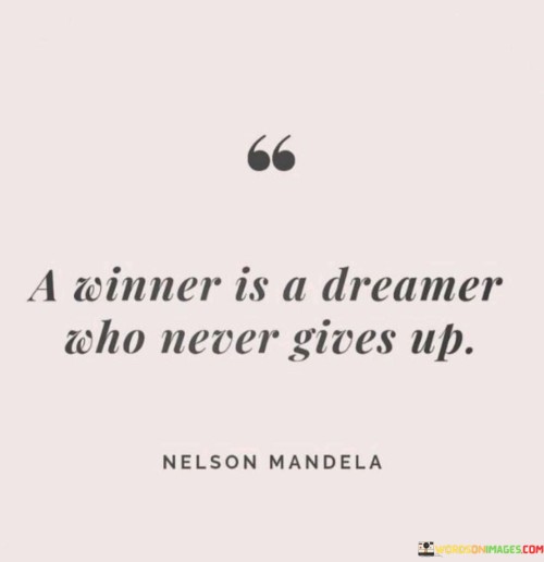 A-Winner-Is-A-Dreamer-Who-Never-Gives-Up-Quotesf809388fad8135d8.jpeg