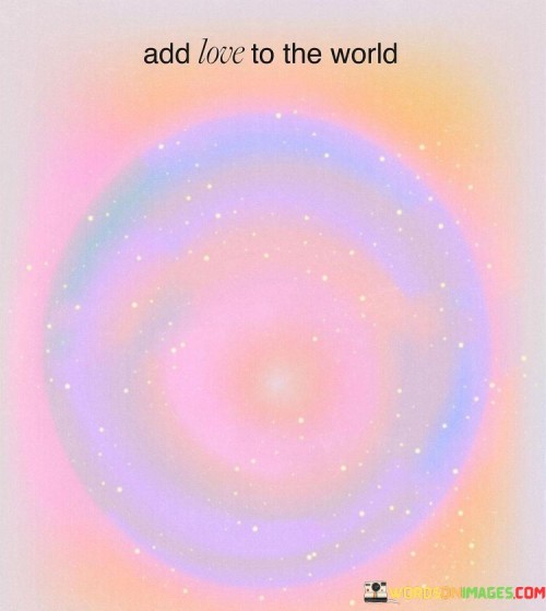 Add Love To The World Quotes
