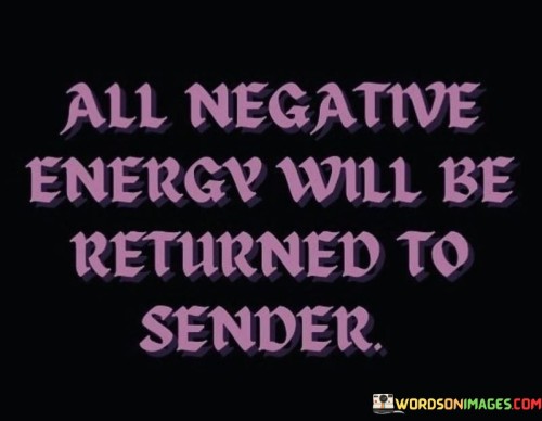 All-Negative-Energy-Will-Be-Returned-To-Sender-Quotes.jpeg