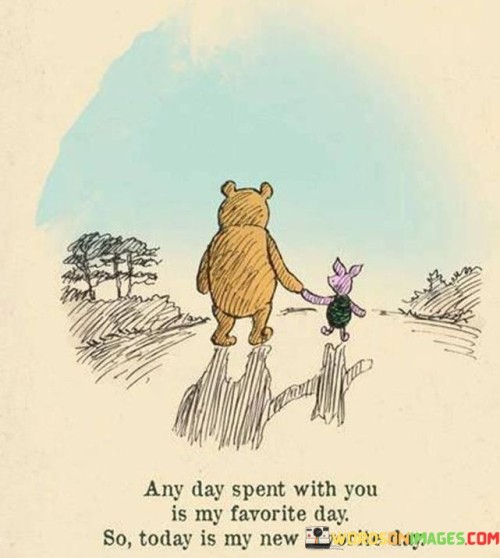 Any Day Spent With You Is My Favorite Day Quotes