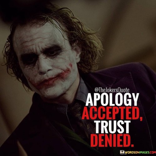 Apology Accepted Trust Denied Quotes