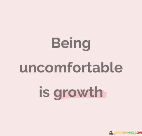 Being-Uncomfortable-Is-Growth-Quotes.jpeg