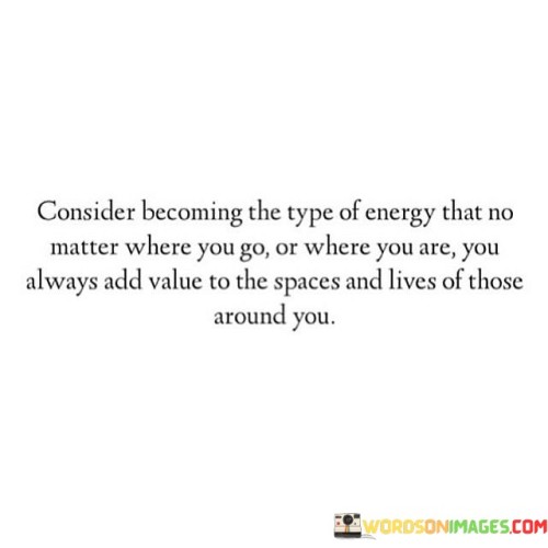 Consider-Becoming-The-Types-Of-Energy-That-No-Matter-Quotes.jpeg