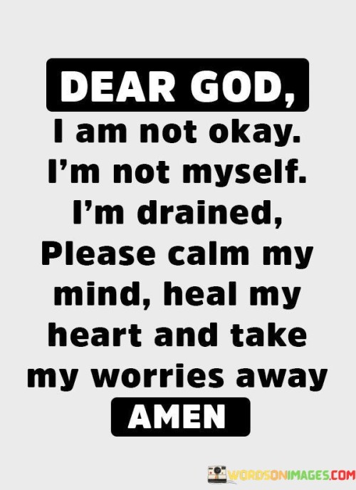 Dear God I Am Not Okay I'm Not Myself Quotes