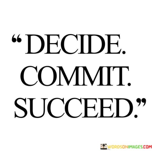 Decide Commit Succeed Quotes