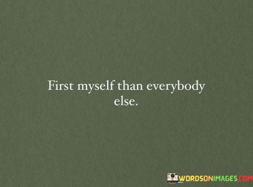 First-Yourself-Than-Everybody-Else-Quotes.jpeg