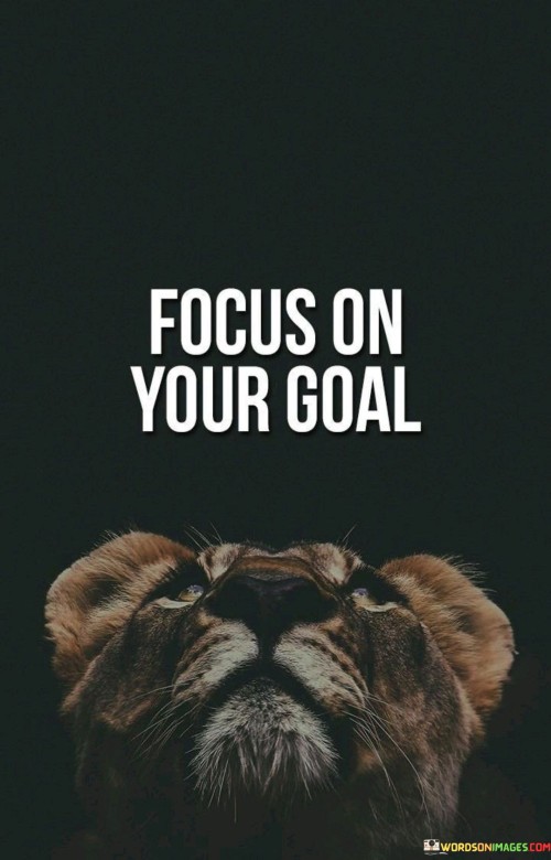 Focus On Your Goal Quotess