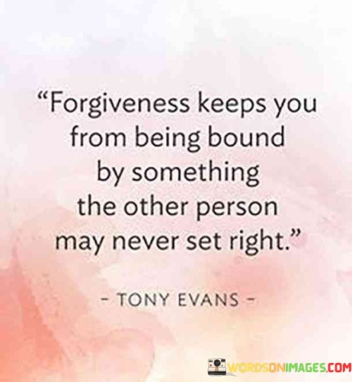 Forgiveness-Keeps-You-From-Being-Bound-By-Something-Quotes.jpeg