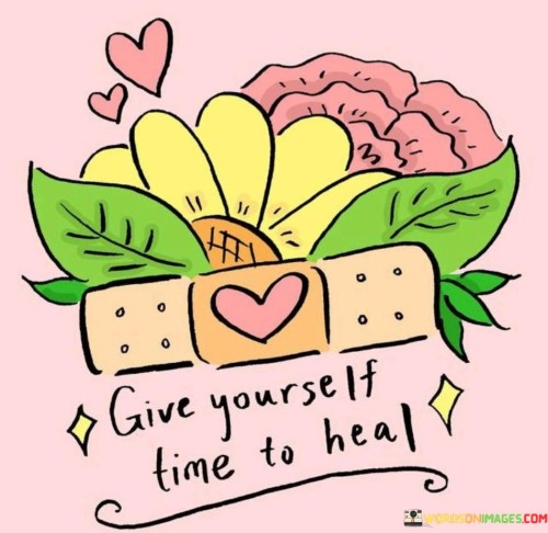 Give Yourself Time To Heal Quotes
