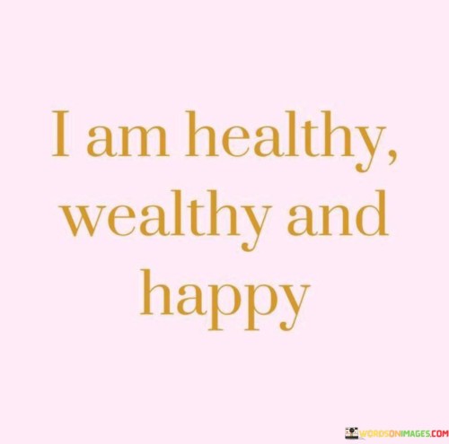 I-Am-Healthy-Wealthy-And-Happy-Quotes.jpeg