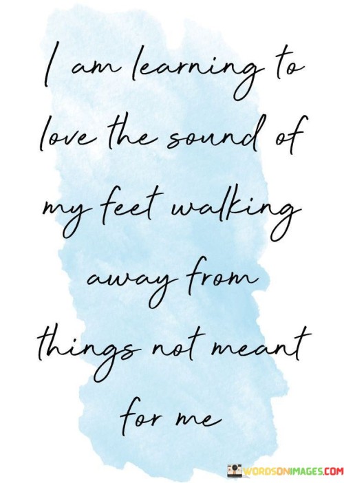 I Am Learning To Love The Second Of My Feet Walking Quotes