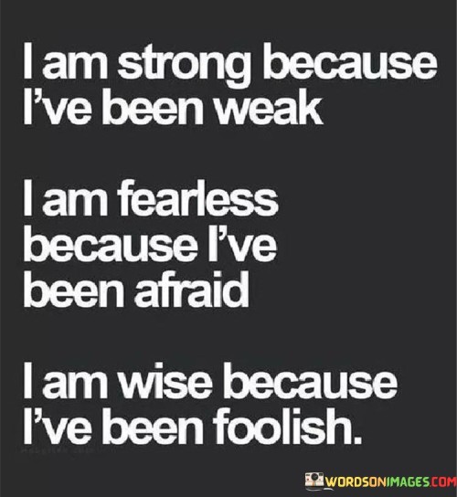 I-Am-Strong-Because-Ive-Been-Weak-I-Am-Fearless-Quotes.jpeg