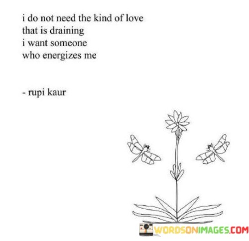 I Do Not Need The Kind Of Love That Is Draining Quotes