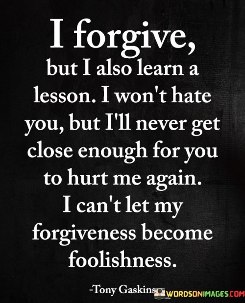 I Forgive But I Aslo Learn A Lesson I Won't Hate Quotes