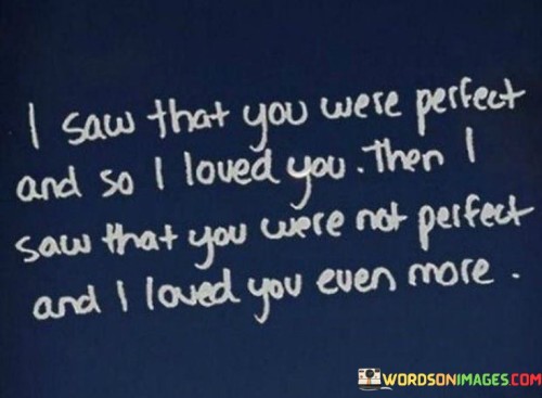 I-Saw-That-You-Were-Perfect-And-So-I-Loved-You-Quotes.jpeg