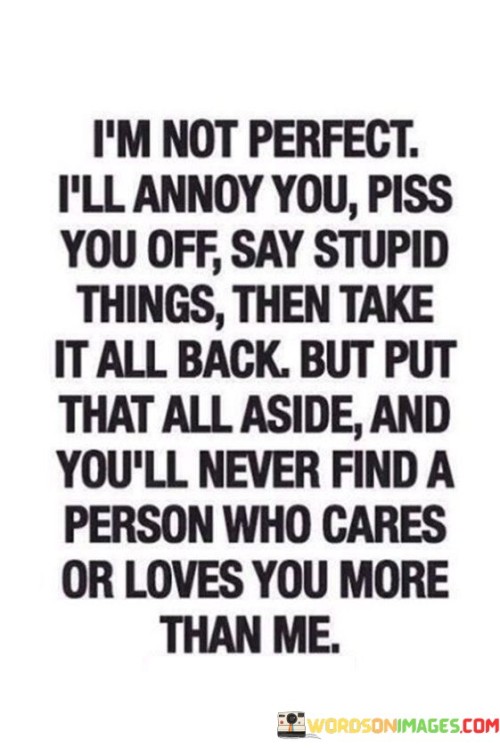 I'm Not Perfect I'll Annoy You Piss You Off Stay Stupid Quotes