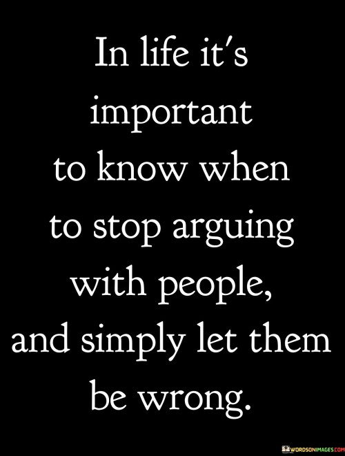 In-Life-Its-Important-To-Know-When-To-Stop-Arguing-Quotes.jpeg