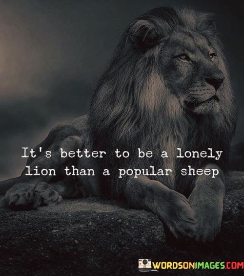 Its-Better-To-Be-A-Lonely-Lion-Than-A-Popular-Sheep-Quotes.jpeg