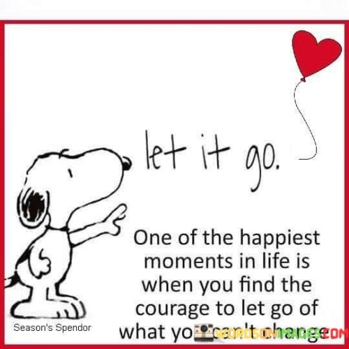 Let It Go One Of The Happiest Moments In Life Quotes