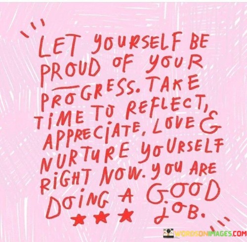 Let-Yourself-Be-Proud-Of-Your-Progress-Take-Time-To-Quotes.jpeg