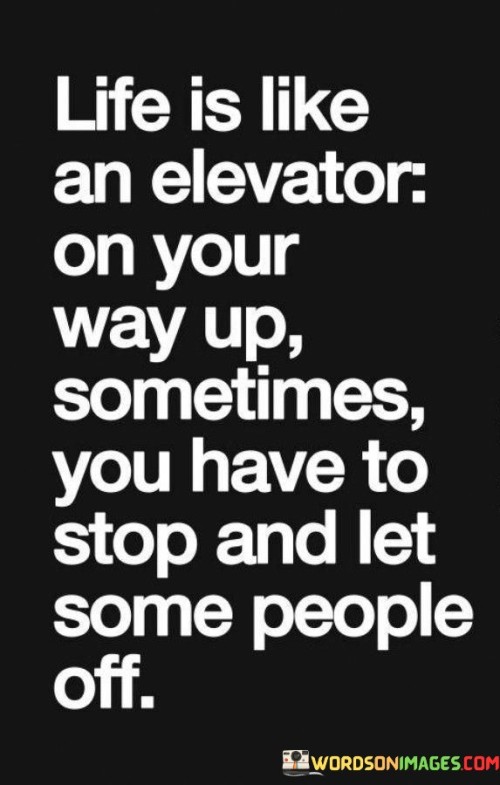 Life Is Like An Elevator On Your Way Up Sometimes Quotes