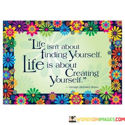Life-Isnt-About-Finding-Yourself-Life-Is-About-Creating-Yourself-Quotes04614bc73320d504.jpeg