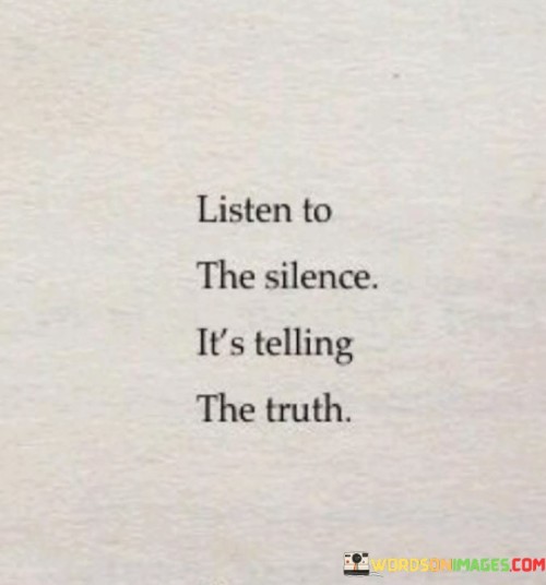 Listen-To-The-Silence-Its-Telling-The-Truth-Quotes.jpeg