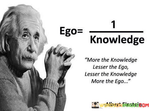 More-The-Knowledge-Lesser-The-Ego-Lesser-The-Knowledge-More-The-Ego-Quotes.jpeg
