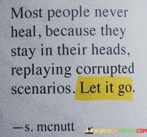 Most-People-Never-Heal-Because-They-Stay-In-Their-Heads-Quotes.jpeg