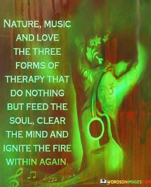 Nature Music And Love The There Therapy That Do Nothing Quotes