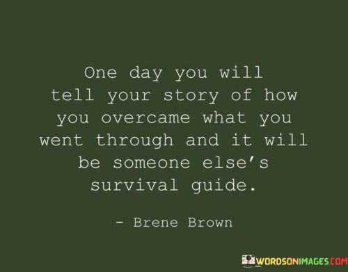 One Day You Will Tell Your Story Of How You Overcome Quotes