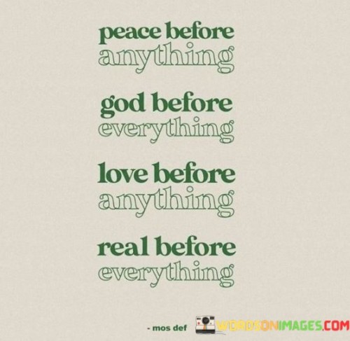 Peace Before Anything God Before Everything Love Before Anthing Real Before Everything Quotes