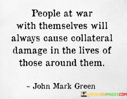 People-At-War-With-Themselves-Will-Always-Cause-Collateral-Damage-Quotes.jpeg