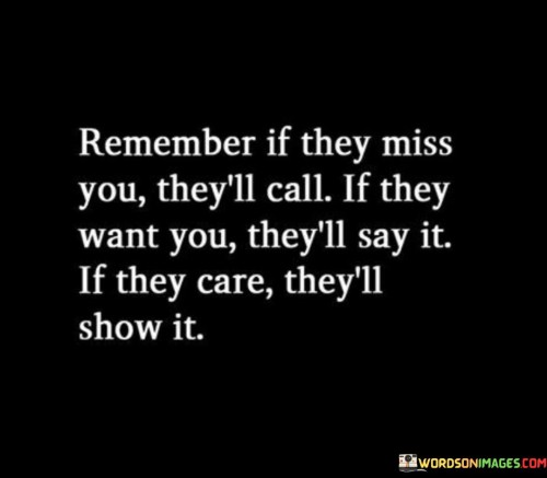 Remember If They Miss You They'll Call If They Want You Quotes