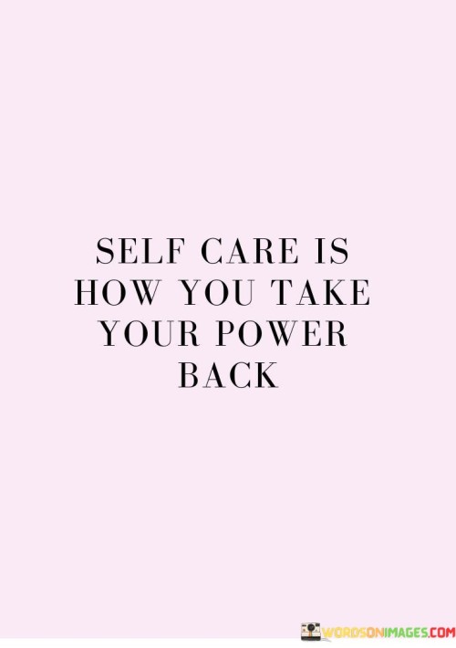 Self Care Is How You Take Your Power Back Quotes