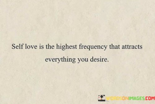 Self-Love-Is-The-Highest-Frequency-Thst-Attracts-Everything-You-Desire-Quotes.jpeg