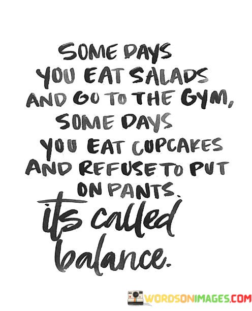 Some-Days-You-Eat-Salads-And-Go-To-The-Gym-Quotes.jpeg