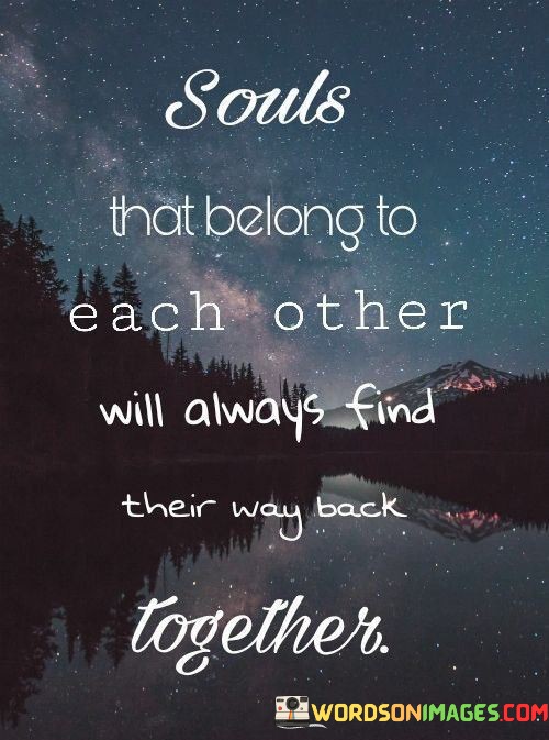 Souls-That-Belong-To-Each-Other-Will-Always-Find-Their-Way-Back-Quotes.jpeg